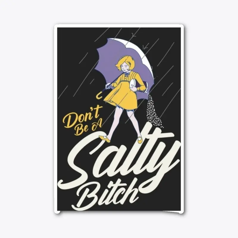 Dont Be a Salty B