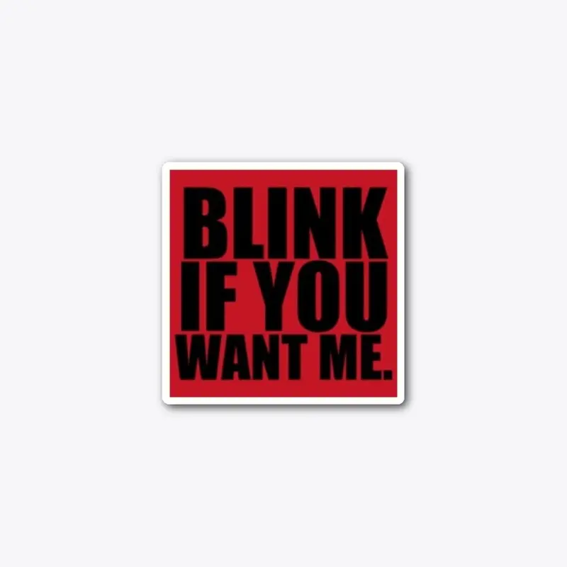 Blink If You Want Me 