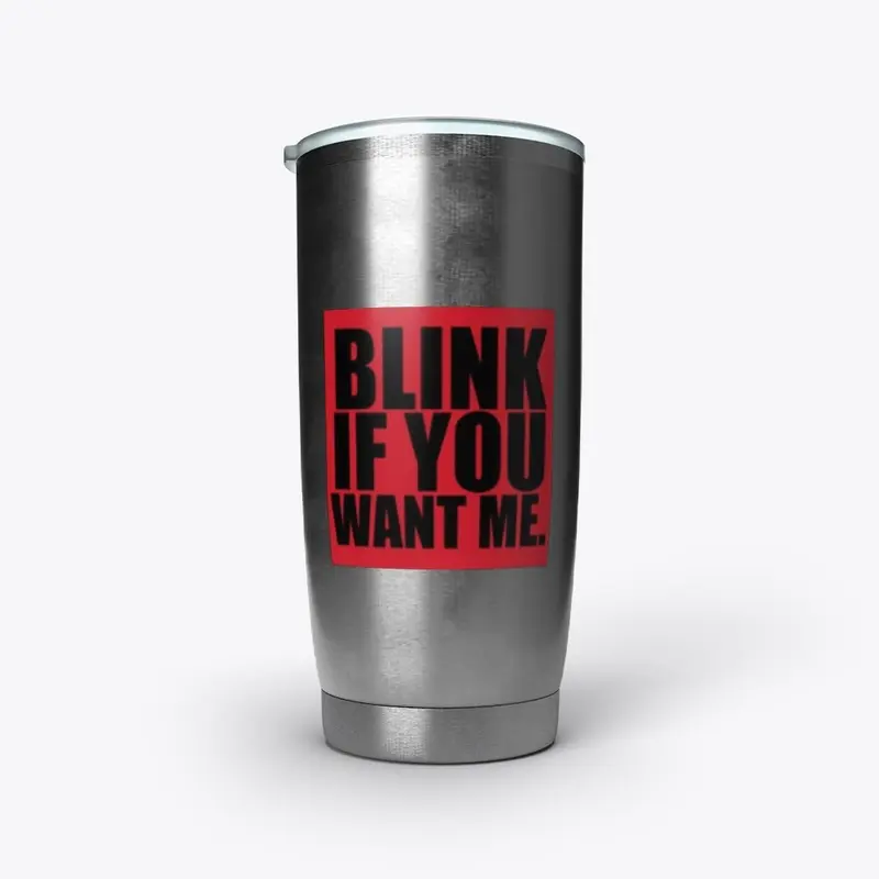 Blink If You Want Me 