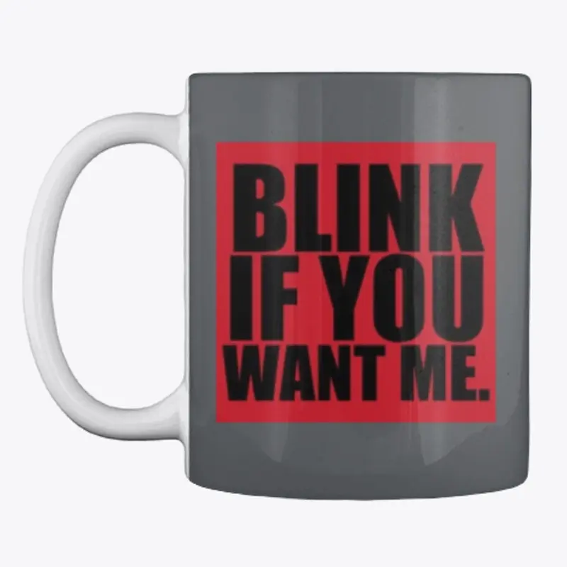 Blink If You Want Me 