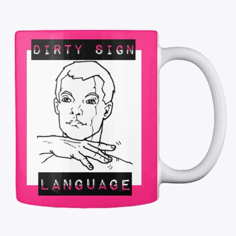 Dirty Sign Language